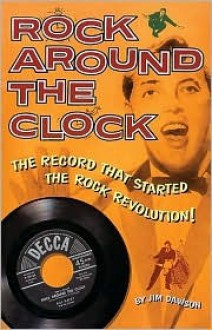 Rock Around the Clock: The Record That Started the Rock Revolution! - Jim Dawson, Ian Whitcomb