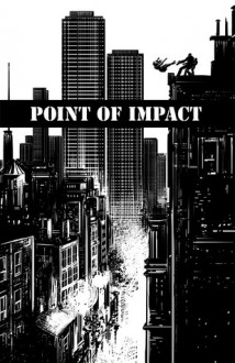 Point of Impact #1 - Jay Faerber, Koray Kuranel