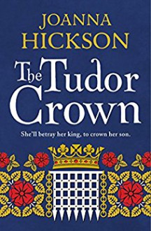 The Tudor Crown - Joanna Hickson