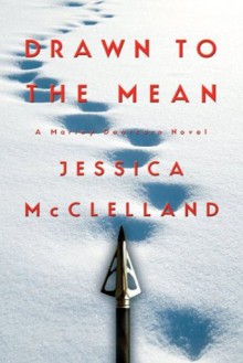 Drawn To The Mean (Killdeer Series) - Jessica McClelland, Sean Murphy, Jeb Taylor