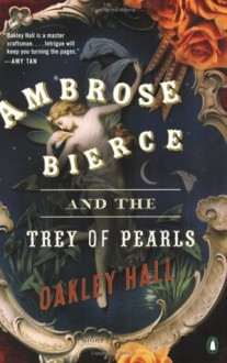 Ambrose Bierce and the Trey of Pearls - Oakley Hall