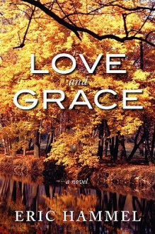 Love and Grace - Eric Hammel