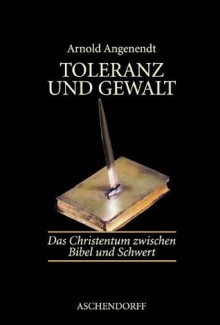 Toleranz und Gewalt (German Edition) - Arnold Angenendt