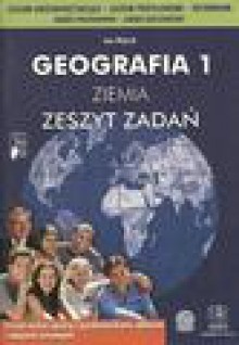 Geografia 1. Ziemia. Szkoły ponadgimnazjalne. Zakres podstawowy i rozszerzony. Zeszyt zadań - Jan Wójcik