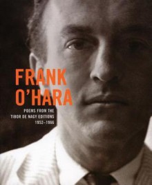 Frank O'Hara: Poems from the Tibor De Nagy Editions, 1952-1956 - Frank O'Hara