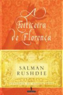 A Feiticeira de Florença - Salman Rushdie