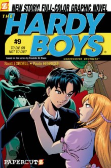 The Hardy Boys #9: To Die or Not to Die (Hardy Boys Graphic Novels: Undercover Brothers) - Scott Lobdell, Paulo Henrique