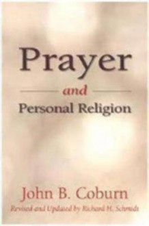 Prayer and Personal Religion - John B. Coburn, Richard H. Schmidt