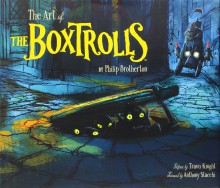 The Art of The Boxtrolls - Phil Brotherton, Travis Knight, Tony Stacchi