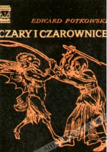 Czary i Czarownice - Edward Potkowski