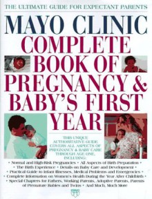 Mayo Clinic Complete Book of Pregnancy & Baby's First Year - Mayo Clinic