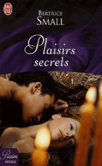 Plaisirs secrets - Bertrice Small