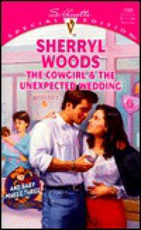 Cowgirl And The Unexpected Wedding - Sherryl Woods