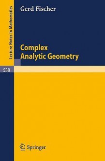 Complex Analytic Geometry - G. Fischer