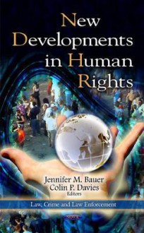 New Developments in Human Rights - Jennifer M. Bauer, Colin P. Davies