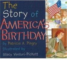 The Story of America's Birthday - Patricia A. Pingry