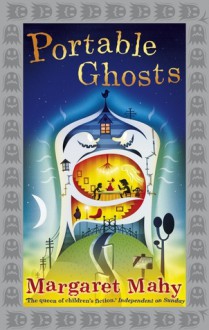 Portable Ghosts - Margaret Mahy