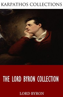 The Lord Byron Collection - Lord Byron