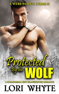 Protected By the Wolf - Lori Whyte