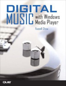 Digital Music with Windows Media Player - Russell Shaw