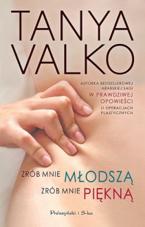 Zrób mnie młodszą, zrób mnie piękną - Tanya Valko