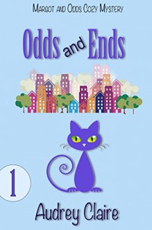 Odds and Ends (Margot and Odds Cozy Mystery Book 1) - Audrey Claire