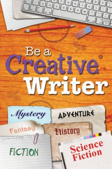 Be a Creative Writer - Tish Farrell