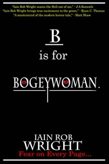 B is for Bogeywoman (A-Z of Horror) - Iain Rob Wright