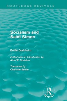 Sociology and Saint Simon (Routledge Revivals): Volume 2 (Routledge Revivals: Emile Durkheim: Selected Writings in Social Theory) - Émile Durkheim