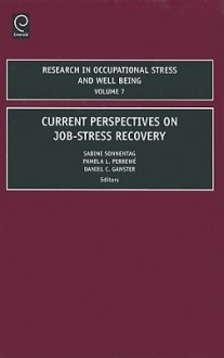 Recovery from Job Stress (Research in Occupational Stress and Well Being) - Sabine Sonnetag, Daniel Ganster, Pamela Perrewe