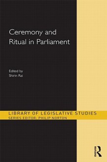 Ceremony and Ritual in Parliament - Shirin M. Rai