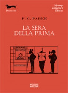 La sera della prima - F.G. Parke, Dario Pratesi