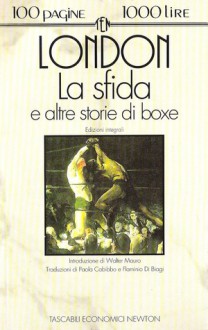 La Sfida E Altre Storie Di Boxe - Jack London