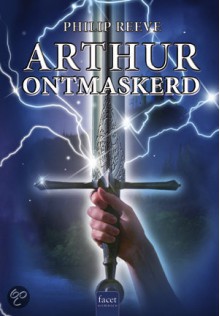 Arthur ontmaskerd - Philip Reeve