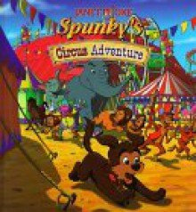 Spunky's Circus Adventure - Janette Oke, Sue Wilkinson, Lorianne Wilkinson, Elizabeth Gatt, Holly Lennox