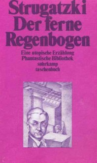 Der Ferne Regenbogen: Eine Utopische Erzählung - Arkady Strugatsky, Boris Strugatsky