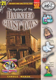 The Mystery of the Haunted Ghost Town - Carole Marsh