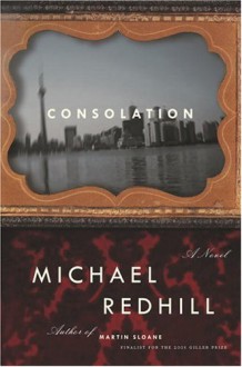 Consolation: A Novel - Michael Redhill