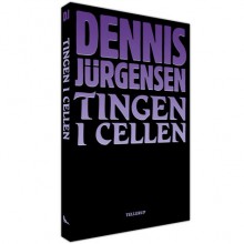 Tingen i cellen - Dennis Jürgensen