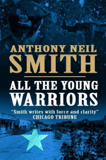 All The Young Warriors - Anthony Neil Smith