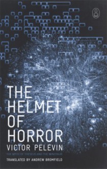 The Helmet Of Horror: The Myth Of Theseus And The Minotaur - Victor Pelevin