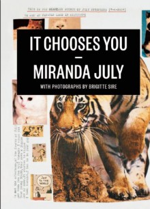 It Chooses You - Miranda July, Brigitte Sire