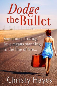 Dodge the Bullet - Christy Hayes