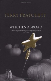 Witches Abroad (Discworld, #12) - Terry Pratchett