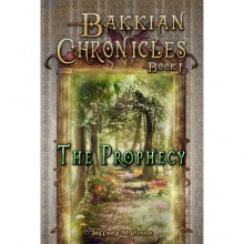 The Prophecy (Bakkian Chronicles, #1) - Jeffrey M. Poole