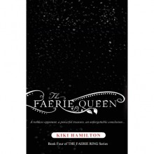 The Faerie Queen (The Faerie Ring, #4) - Kiki Hamilton