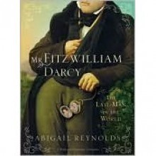 Mr. Fitzwilliam Darcy: The Last Man in the World - Abigail Reynolds