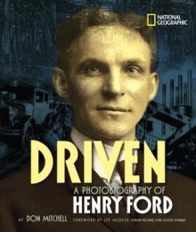 Driven: A Photobiography of Henry Ford - Lee Iacocca, Don Mitchell