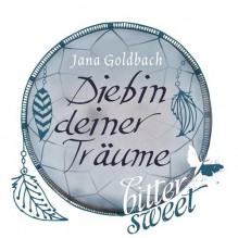 Diebin deiner Träume (BitterSweets) - Jana Goldbach