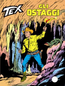 Tex n. 293: Gli ostaggi - Gianluigi Bonelli, Claudio Nizzi, Vincenzo Monti, Fabio Civitelli, Aurelio Galleppini